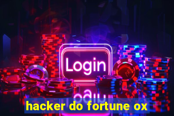 hacker do fortune ox